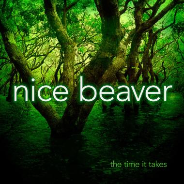 Nice Beaver -  The Time It Takes